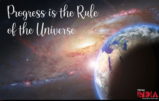Progress is the Rule of the Universe