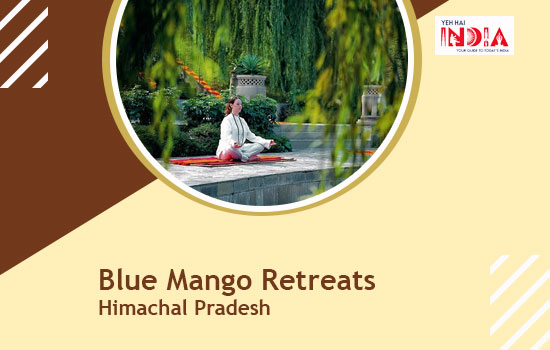 Blue Mango Retreats: Himachal Pradesh