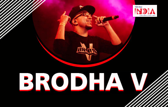 Brodha V