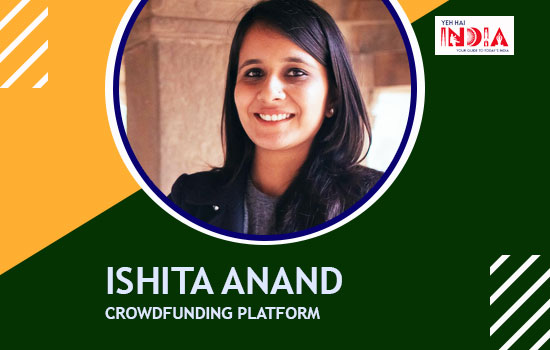 Problem: No Crowdfunding platform, Hero: Ishita Anand
