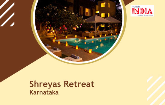 Shreyas Retreat: Karnataka