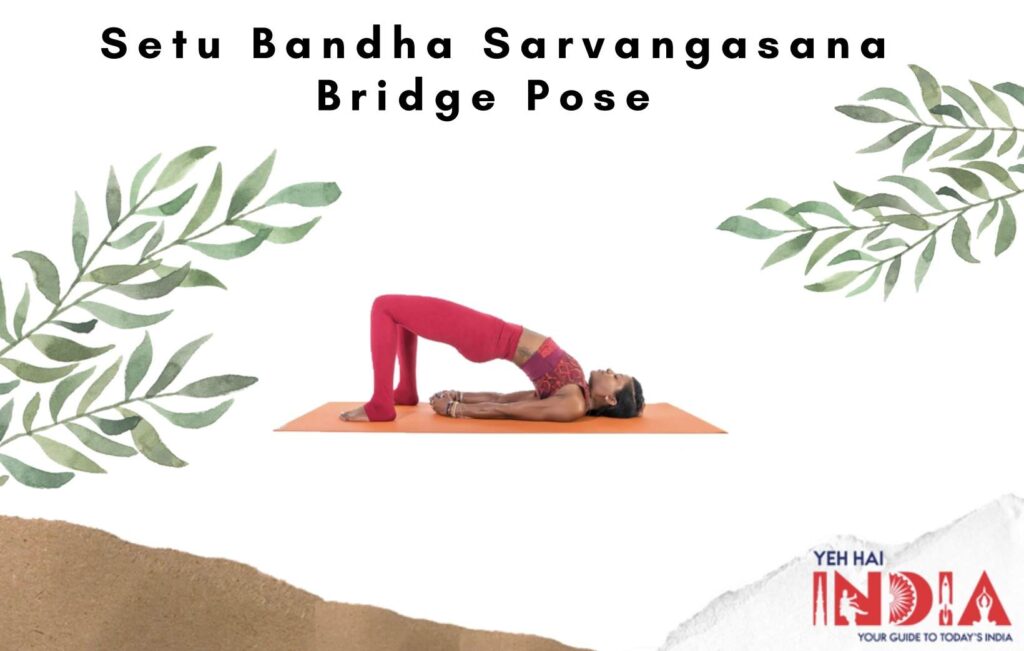Setu Bandha Sarvangasana – Bridge Pose