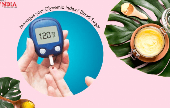 Manages your Glycemic Index/ Blood Sugar