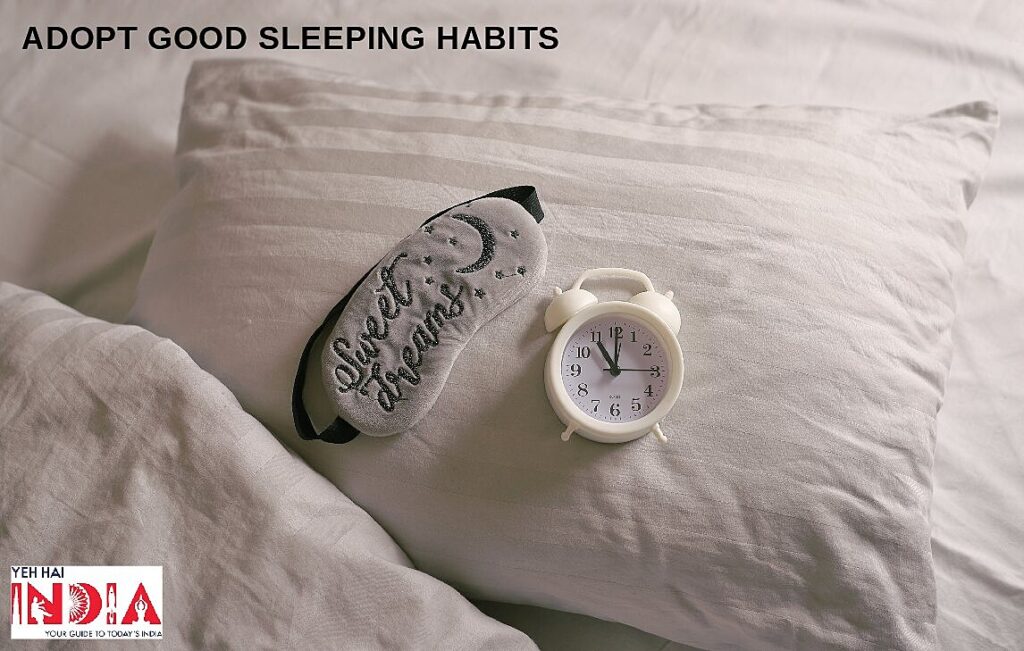 Adopt good sleeping habits