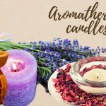 Top 11 Aromatherapy Candles For Healing Of Body And Mind