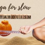 Yoga Postures To Improve Metabolism