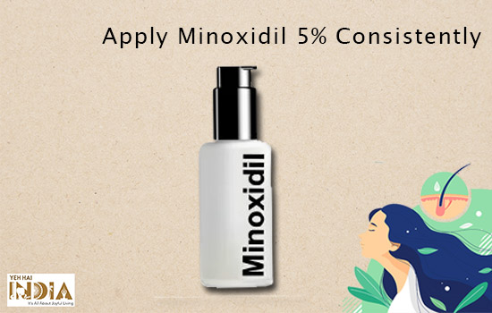 Apply Minoxidil 5% Consistently