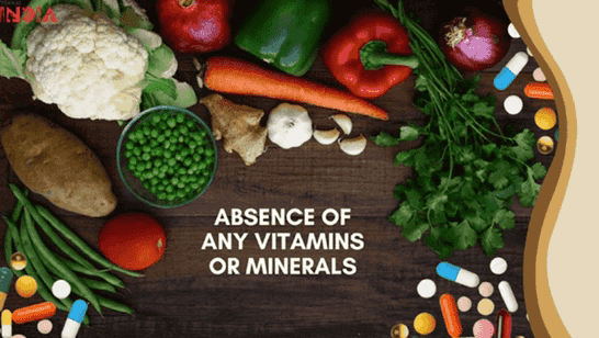 Absence of Vitamins and Minerals